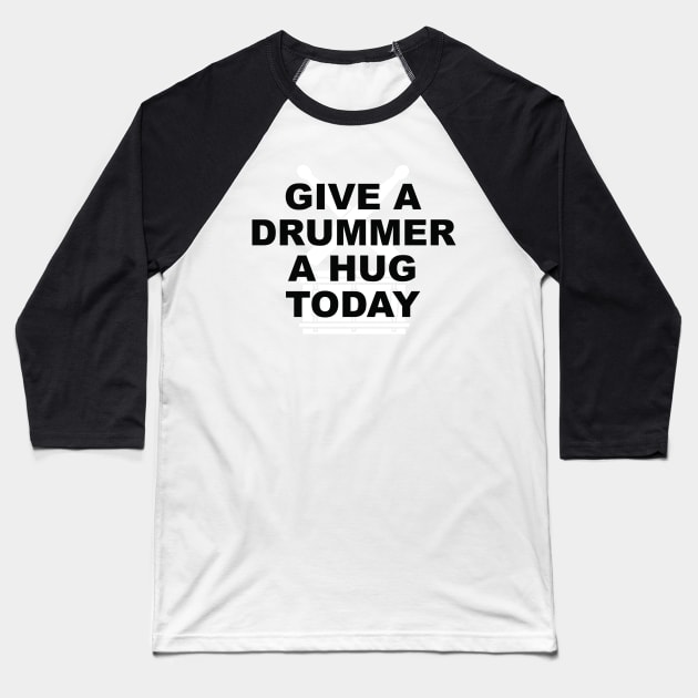 Give A Drummer A Hug Baseball T-Shirt by drummingco